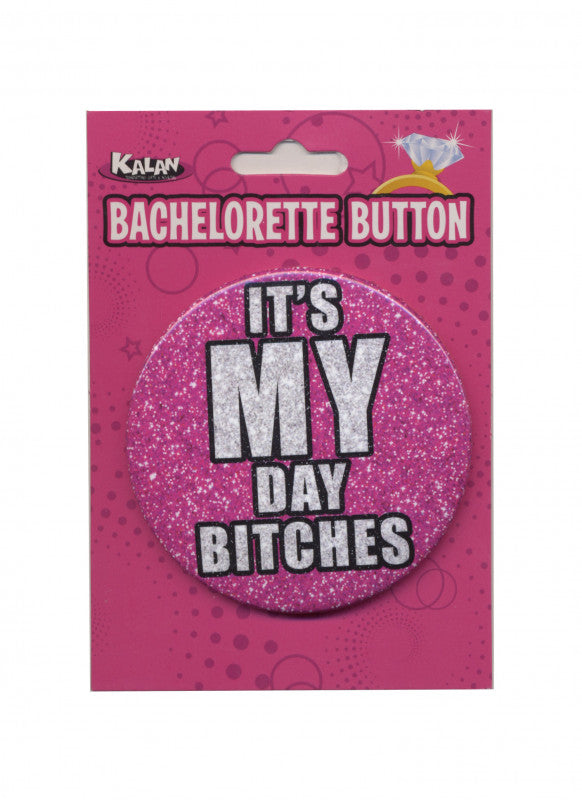 Bachelorette Button - 3 Inch - It&#39;s My Day Bitches